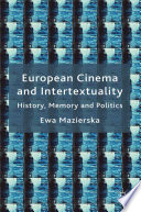 European Cinema and Intertextuality : History, Memory and Politics /