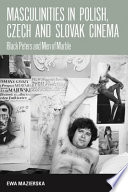 Masculinities in Polish, Czech and Slovak cinema : Black Peters and men of marble /