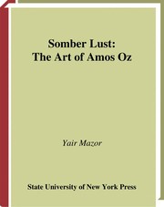 Somber lust : the art of Amos Oz /