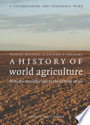 A history of world agriculture : from the neolithic age to the current crisis /