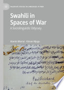 Swahili in Spaces of War : A Sociolinguistic Odyssey /