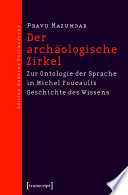 Der archäologische Zirkel : Zur Ontologie der Sprache in Michel Foucaults Geschichte des Wissens /