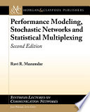 Performance Modeling, Stochastic Networks, and Statistical Multiplexing : second edition.