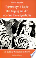 Feuchtwanger, Brecht : der Umgang mit der indischen Kolonialgeschichte : eine Studie zur Konstruktion des Anderen /