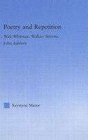 Poetry and repetition : Walt Whitman, Wallace Stevens, John Ashbery /