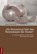 "Die Erinnerung liebt das Versteckspiel der Kinder" : der Erinnerungsprozess in Günter Grass' Beim Häuten der Zwiebel /