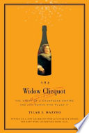 The widow Clicquot : the story of a champagne empire and the woman who ruled it /