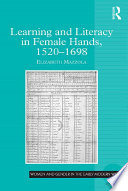 Learning and literacy in female hands, 1520-1698 /