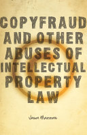 Copyfraud and other abuses of intellectual property law /