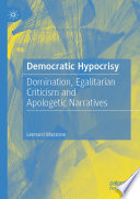 Democratic Hypocrisy : Domination, Egalitarian Criticism and Apologetic Narratives /