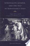 Spirituality, gender, and the self in Renaissance Italy : Angela Merici and the Company of St. Ursula (1474-1540) /