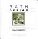 Bath design : concepts, ideas, and projects /