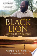 Black lion : alive in the wilderness /