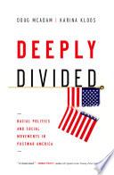 Deeply divided : racial politics and social movements in Post-War America /