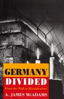 Germany divided : from the wall to reunification /