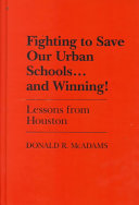 Fighting to save our urban schools-- and winning! : lessons from Houston /