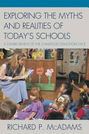 Exploring the myths and realities of today's schools : a candid review of the challenges educators face /