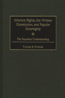 Inherent rights, the written constitution, and popular sovereignty : the founders' understanding /