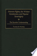 Inherent rights, the written constitution, and popular sovereignty : the founders' understanding /