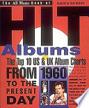 The all music book of hit albums : the top 10 US & UK album charts from 1960 to the present day /