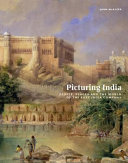 Picturing India : people, places and the world of the East India Company /