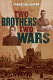 Two brothers, two wars : from the western front to the Burmese jungle /