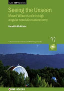 Seeing the unseen : Mount Wilson's role in high angular resolution astronomy /