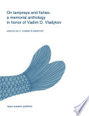 On lampreys and fishes : a memorial anthology in honor of Vadim D. Vladykov /