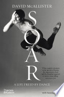 Soar : a life freed by dance /