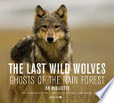 The last wild wolves : ghosts of the rain forest /