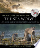 The sea wolves : living wild in the Great Bear Rainforest /