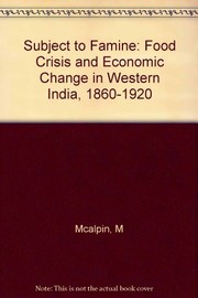 Subject to famine : food crises and economic change in western India, 1860-1920 /