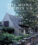 The home within us : romantic houses, evocative rooms /