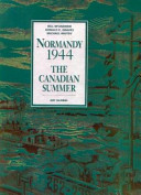 Normandy 1944 : the Canadian summer /