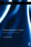 Dispute resolution in sport : athletes, law, and arbitration /