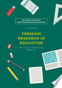 Freedom research in education : becoming an autonomous researcher /