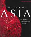The arts of Asia : materials, techniques, styles /