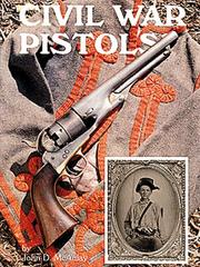 Civil War pistols : a survey of the handguns of the American Civil War /