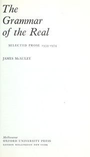 The grammar of the real : selected prose, 1959-1974 /
