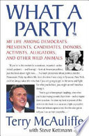What a party! : my life among Democrats : presidents, candidates, donors, activists, alligators, and other wild animals /