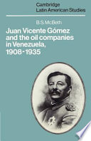 Juan Vicente Gómez and the oil companies in Venezuela, 1908-1935 /