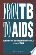 From TB to AIDS : epidemics among urban Blacks since 1900 /