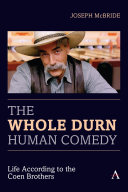 The whole durn human comedy : life according to the Coen Brothers /