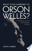 What ever happened to Orson Welles? : a portrait of an independent career /