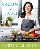 Around the table : recipes and inspiration for gatherings throughout the year /