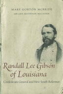 Randall Lee Gibson of Louisiana : Confederate general and New South reformer /