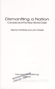 Dismantling a nation : Canada and the new world order /
