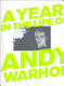 A year in the life of Andy Warhol /