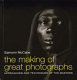 The making of great photographs : approaches and techniques of the masters /