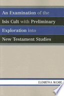 An Examination of the Isis Cult with preliminary exploration into New Testament studies /